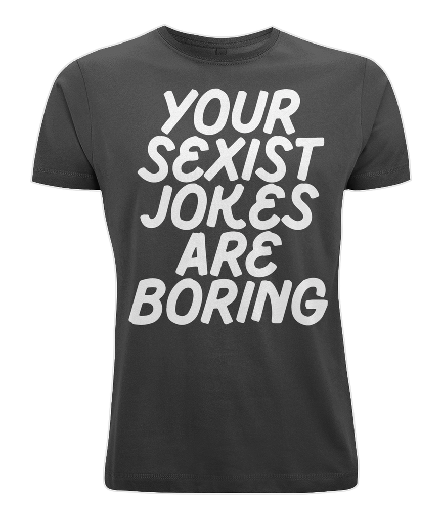 your sexist jokes are boring feminist slogan t-shirt by milk and moon 
