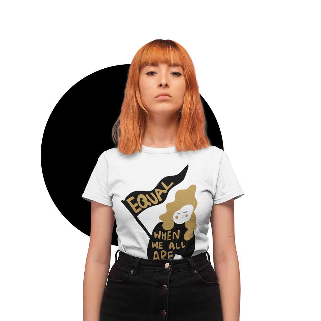 Equal When We All Are Feminist Art T-shirt -  Milk & Moon 